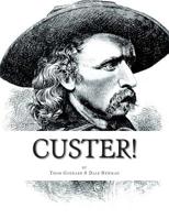 Custer!: The Musical 1505457122 Book Cover