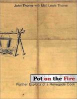 Pot on the Fire: Further Confessions of a Renegade Cook 0865476209 Book Cover