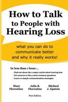 How to Talk to People with Hearing Loss: what you can do to improve communication and why it works 1097510794 Book Cover