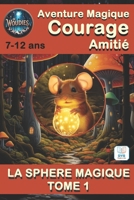 LES WOUDIES LA SPHÈRE MAGIQUE TOME 1 Accessible aux enfants dyslexiques - Lecture facile, 7-12 ans.: une fiction de magie où les valeurs de courage et 2931270156 Book Cover