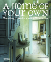 A Home of Your Own: Creating Interiors with Character 1858945941 Book Cover