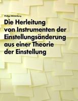Die Herleitung Von Instrumenten Der Einstellungsanderung Aus Einer Theorie Der Einstellung 1484003047 Book Cover
