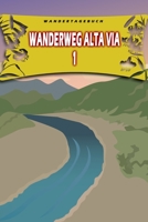 Wandertagebuch: Wanderweg Alta Via 1: Wandertagebuch: Wanderweg Alta Via 1. Ein Logbuch zum Pilgern und Wandern mit vorgefertigten Seiten und viel ... oder als Abschiedsgeschenk (German Edition) 1695274865 Book Cover