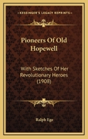 Pioneers of Old Hopewell: With Sketches of Her Revolutionary Heroes 1165790556 Book Cover