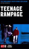 Teenage Rampage: The Worldwide Youth Crime Phenomenon (True Crime Series) 0753507153 Book Cover
