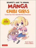 Beginner's Guide to Drawing Manga Chibi Girls: Create Your Own Adorable Mini Characters (Over 1,000 Illustrations) 4805316136 Book Cover