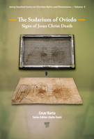 The Sudarium of Oviedo: Signs of Jesus Christ’s Death 9814968137 Book Cover