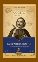 Latin with Descartes A Latin Textbook Unlike Any Other 1291870032 Book Cover