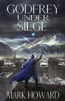 Godfrey Under Siege: A Coming of Age Epic Military Fantasy (The Griffin Legends) 1944972684 Book Cover