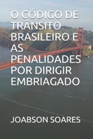 O C�digo de Tr�nsito Brasileiro E as Penalidades Por Dirigir Embriagado B089M6P6HQ Book Cover