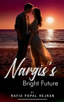 Nargis's Bright Future: A Tale of Love, Resilience, and the Strength of Afghan Women 1807025055 Book Cover