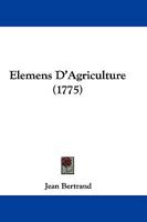 Elemens D'Agriculture (1775) 1104738554 Book Cover