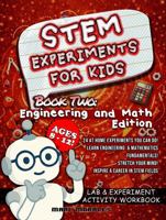 STEM Experiments For Kids: Book Two: Engineering and Mathematics Edition Ages 8-12! 24 At Home Experiments You Can Do! Learn Engineering & Mathematics ... & Activity Workbooks by Intel-Excellence) 1969899115 Book Cover