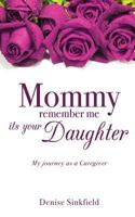 Mommy Remember Me Its Your Daughter 1498467008 Book Cover