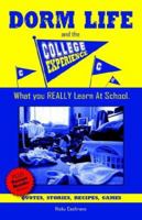Dorm Life And the College Experience: What You Really Learn at School 0978549708 Book Cover