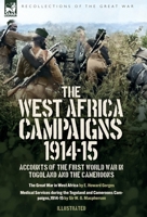 The West Africa Campaigns, 1914-15: Accounts of the First World War in Togoland and the Cameroons 1917666160 Book Cover