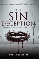 The Sin Deception: Exposing The Lies That Bind B0DR9WSRQC Book Cover