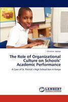 The Role of Organizational Culture on Schools’ Academic Performance: A Case of St. Patrick’s High School Iten in Kenya 3846583170 Book Cover