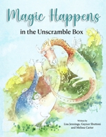 Magic Happens: in the Unscramble Box 1738567699 Book Cover