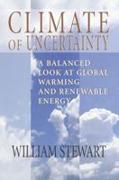 Climate of Uncertainty: A Balanced Look at Global Warming and Renewable Energy 0976729164 Book Cover