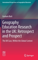 Geography Education Research in the UK: Retrospect and Prospect : The UK Case, Within the Global Context 3030259560 Book Cover