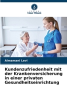 Kundenzufriedenheit mit der Krankenversicherung in einer privaten Gesundheitseinrichtung 6205684381 Book Cover
