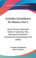 Aristides Qvintilianvs De Musica, Part 1: Nunc Primum Separatim Edidit, E Codicibus Mss. Recensuit Emendavit, Annotavit Et Commentatus Est (1882) 1161046402 Book Cover