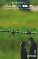 Pénélope et Philippe: L'improbable claustration - 1 (French Edition) B0CLY79JCG Book Cover