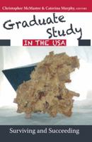Graduate Study in the USA: Surviving and Succeeding 1433129892 Book Cover