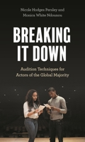 Breaking It Down: Audition Techniques for Actors of the Global Majority 1538198878 Book Cover