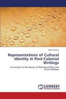 Representations of Cultural Identity in Post-Colonial Writings: An Analysis of the Novels of Rohinton Mistry and Diran Adebayo 3659437484 Book Cover