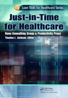 Just-in-Time for Healthcare (Lean Tools for Healthcare Series) 1439837457 Book Cover
