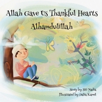 Allah gave us thankful hearts Alhamdulillah (Muslim Children Storybook) 1724003658 Book Cover