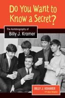 Do You Want to Know a Secret?: The Autobiography of Billy J. Kramer 1800504632 Book Cover