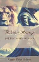 Warrior Rising: She Prays—She Prevails B0FGYBPC8M Book Cover