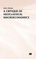A Critique of Neoclassical Macroeconomics 0333493826 Book Cover