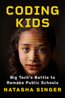 Coding Kids: Big Tech?s Battle to Remake Public Schools 0393881946 Book Cover