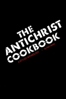 The Antichrist Cookbook: A Styled Satanology 1976010632 Book Cover