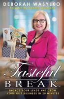 Tasteful Break: Engage Your Leads & Grow Your Gift Business In 20 Minutes 1724293893 Book Cover