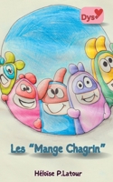Les Mange Chagrin (French Edition) 232250520X Book Cover