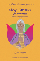 Carrie Cavender Schommer: Dakota Language Teacher B0DQ674W4M Book Cover