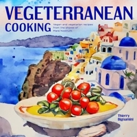 Vegeterranean Cooking: vegan and vegetarian recipes from the shores of Mare Nostrum B0CC4RTR43 Book Cover