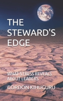 The Steward's Edge: What Stress Reveals about Leaders B0FS7QHKF9 Book Cover