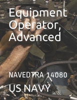 Equipment Operator, Advanced: Navedtra 14080 1707961751 Book Cover