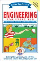 Engineering for Every Kid: Easy Activities That Make Learning Science Fun 0471471828 Book Cover