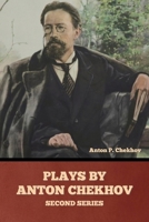 Plays by Anton Chekhov, Second Series B0FLZMB7QH Book Cover