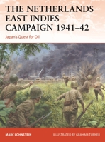 Netherlands East Indies Campaign 1941–42, The: Japan's quest for oil 1472843525 Book Cover