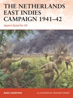 The Netherlands East Indies Campaign 1941–42: Japan's Quest for Oil 1472843525 Book Cover