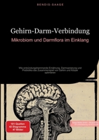 Gehirn-Darm-Verbindung: Mikrobiom und Darmflora im Einklang: Wie entzündungshemmende Ernährung, Darmsanierung und Probiotika das Zusammenspiel von Gehirn und Körper optimieren (German Edition) 3384518241 Book Cover