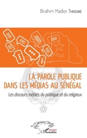 La parole publique dans les médias au Sénégal: Les discours médiés du politique et du religieux (Harmattan Sénégal) (French Edition) 2343155488 Book Cover
